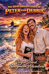 Image of Virgin Island Honeymoon Adventure: Faith, Love, and Adventure in the Carribean! (Real Adventures of Peter and Debbie)